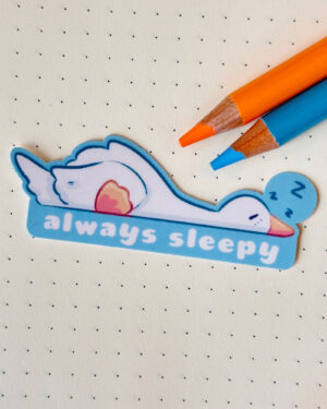 Always Sleepy Goose Sticker